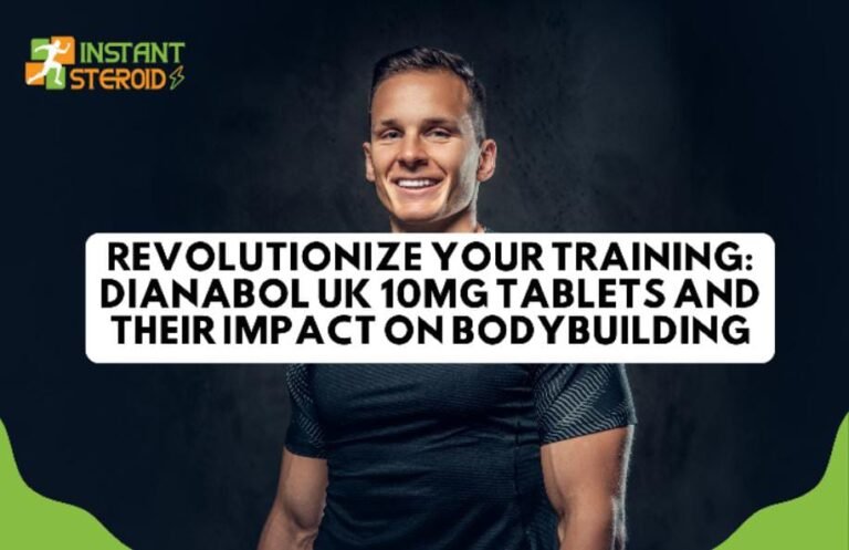 REVOLUTIONIZE YOUR TRAINING: DIANABOL UK 10MG TABLETS AND THEIR IMPACT ON BODYBUILDING