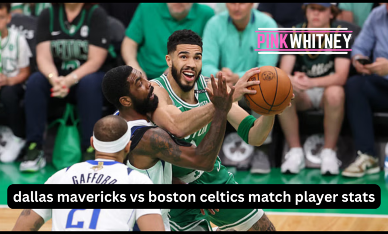 dallas mavericks vs boston celtics match player stats