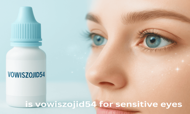 is vowiszojid54 for sensitive eyes